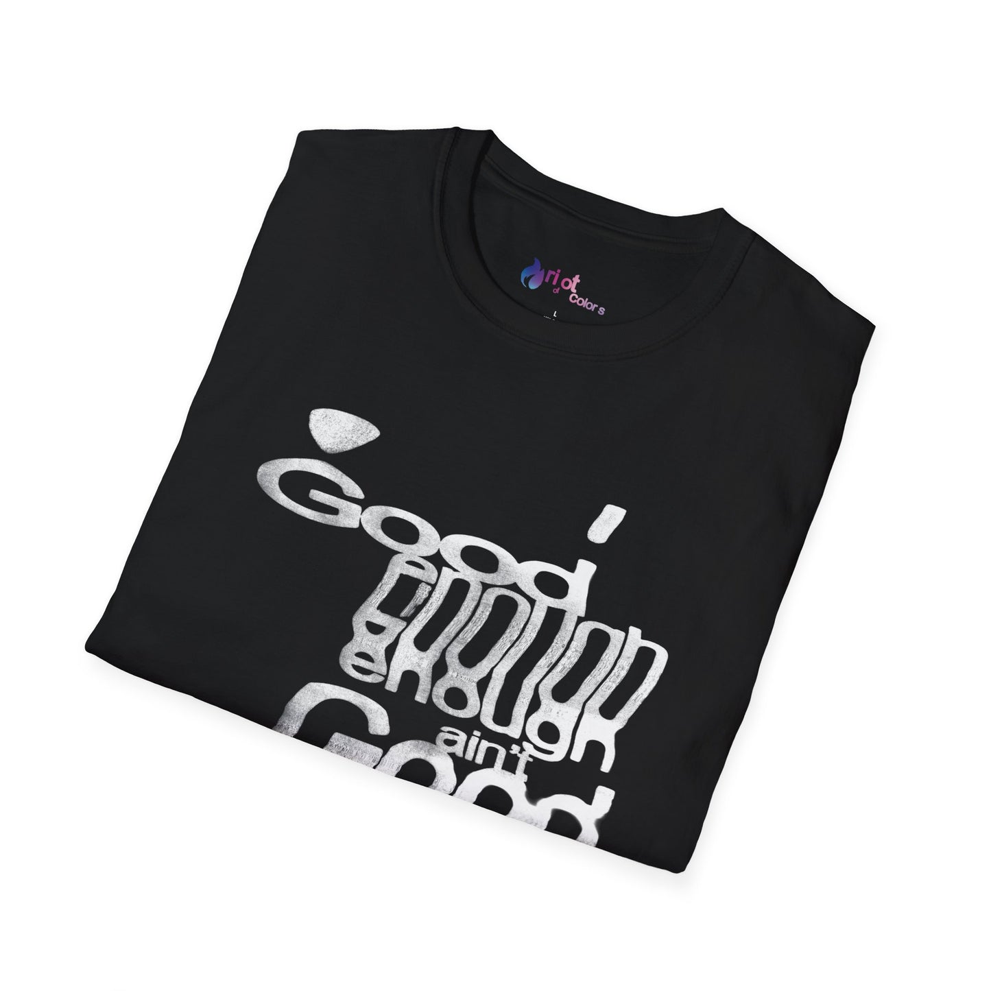 Good Enough Ain't Good Enough T-Shirt