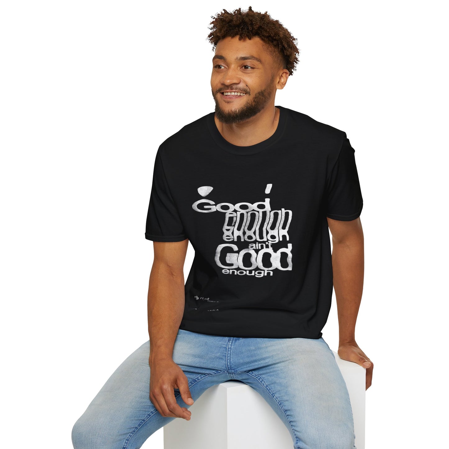 Good Enough Ain't Good Enough T-Shirt